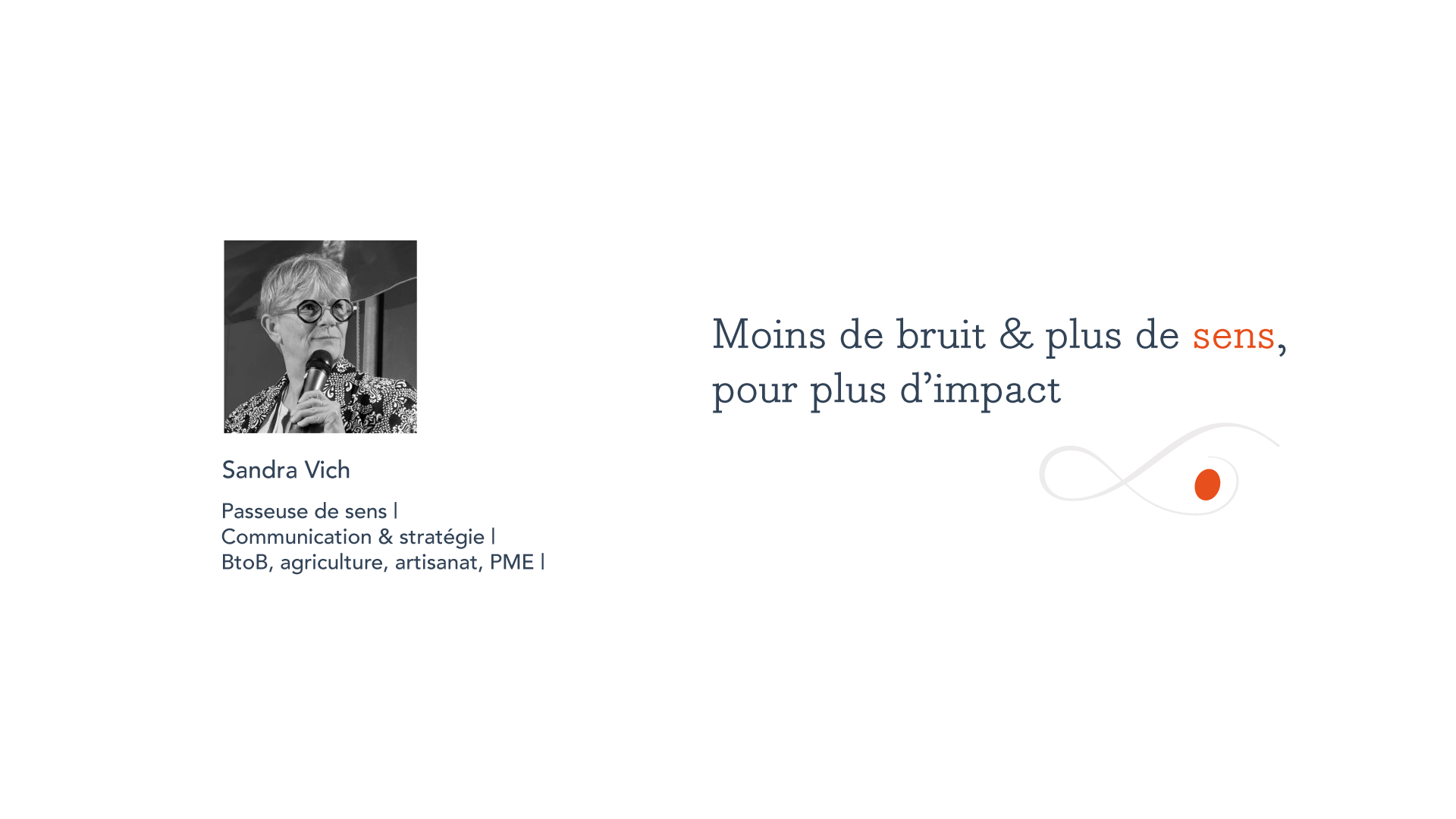 La phrase moins de bruit, plus de sens pour plus d'impact est ma signature